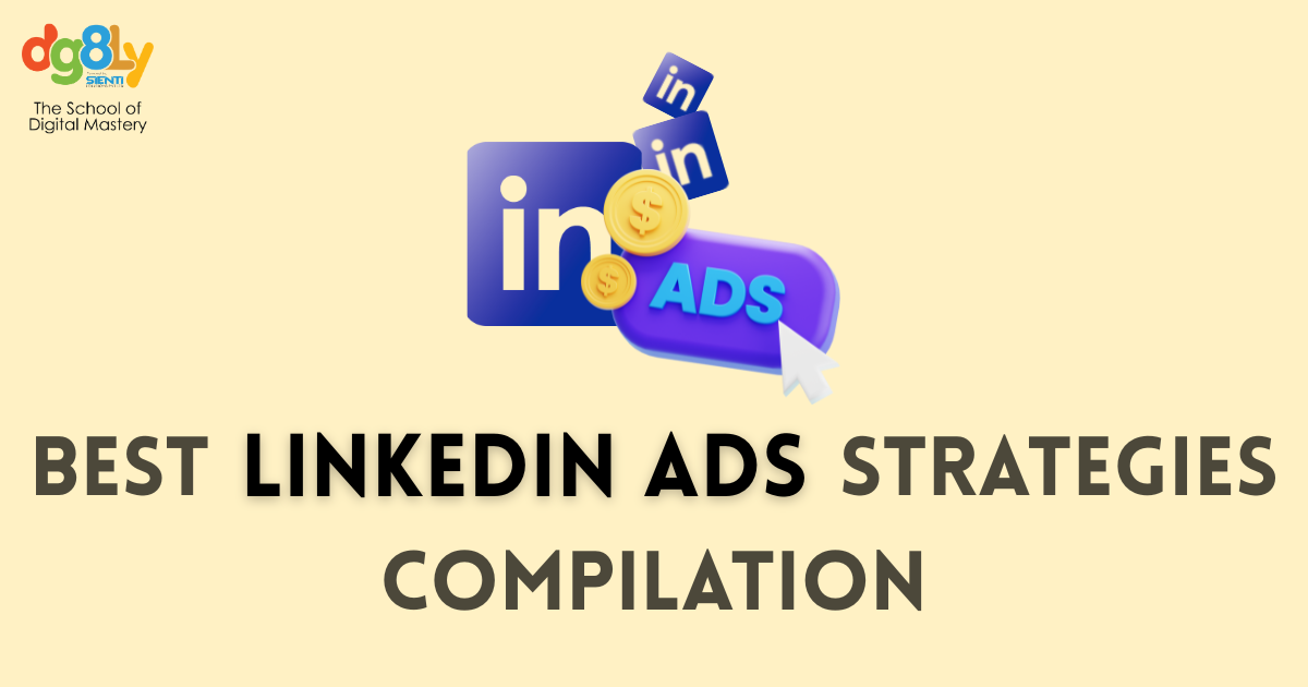 Best LinkedIn Ads Strategies Compilation: A Beginner’s Guide